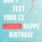 Don't Text Your Ex Happy Birthday: And Other Advice on Love, Sex, and Dating by Nick Viall