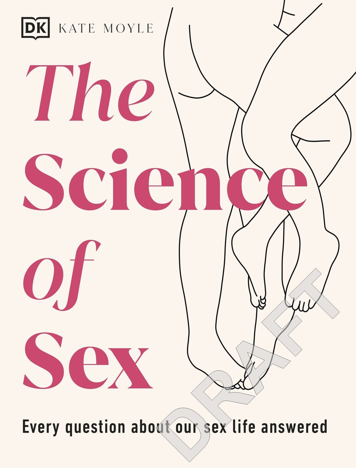 Science of Sex, The: Every Question About Your Sex Life Answered by Kate Moyle