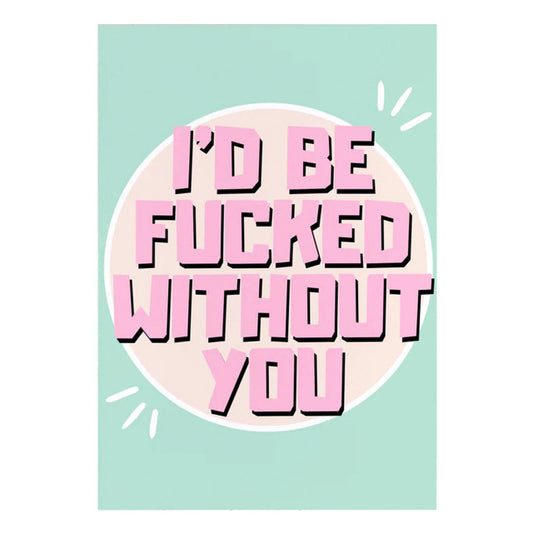 Bad On Paper I'd Be Fucked Without You Card - 5 Pack